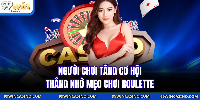 Người chơi tăng cơ hội thắng nhờ mẹo chơi roulette